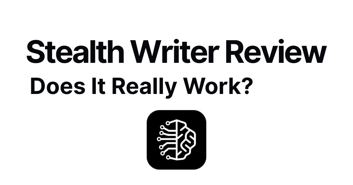 Stealth Writer Review: Does It Really Work? [Updated 2026]